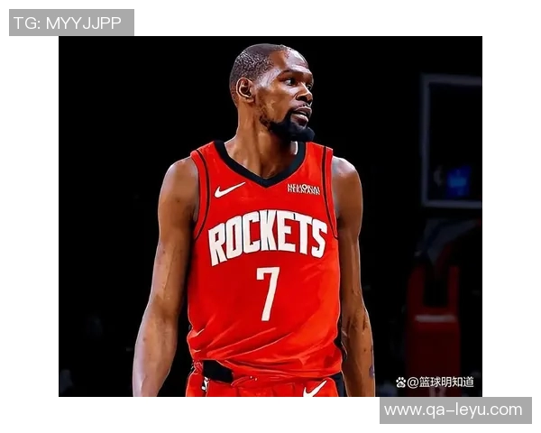 火箭队深厚实力吸引KD需具备全面能力才能争冠